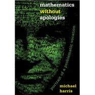 Mathematics Without Apologies 9780691154237