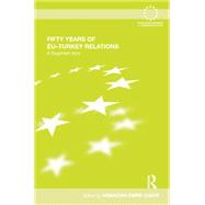 Fifty Years of EU-Turkey Relations: A Sisyphean Story 9781138874237