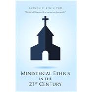 Ministerial Ethics in the 21st Century 9781480874237