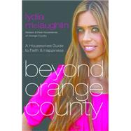 Beyond Orange County: A Housewives Guide to Faith and Happiness 9781617954238