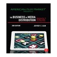 The Business of Media Distribution: Monetizing Film, TV, and Video Content in an Online World 9780240824239