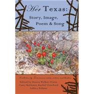 Her Texas: Story, Image, Poem & Song 9781609404239