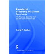 Presidential Leadership and African Americans: An American Dilemma from Slavery to the White House 9781138814240