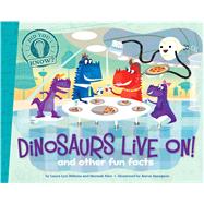 Dinosaurs Live On! and other fun facts 9781481424240