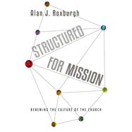 Structured for Mission: Renewing the Culture of the Church 9780830844241