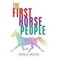 The First Horse People 9781796064247