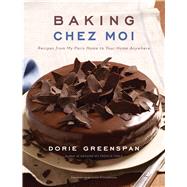 Baking Chez Moi: Recipes from My Paris Home to Your Home Anywhere 9780547724249