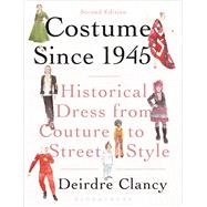 Costume Since 1945 Historical Dress from Couture to Street Style 9781472524249