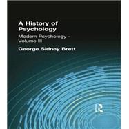 A History of Psychology: Modern Psychology Volume III 9781138884250