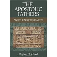 The Apostolic Fathers And the New Testament 9781565634251