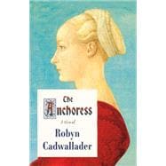 The Anchoress A Novel 9780374104252