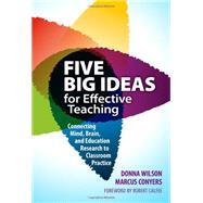 Five Big Ideas for Effective Teaching: Connecting Mind, Brain, and Education Research to Classroom Practice 9780807754252