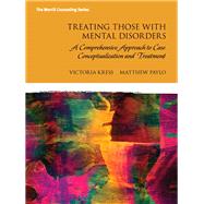 Treating Those with Mental Disorders A Strength-Based, Comprehensive Approach to Case Conceptualization and Treatment with Enhanced Pearson eText -- Access Card Package 9780133834253