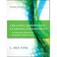 Creating Significant Learning Experiences An Integrated Approach to Designing College Courses 9781118124253
