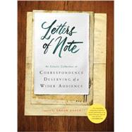 Letters of Note: An Eclectic Collection of Correspondence Deserving of a Wider Audience 9781452134253