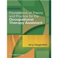 Foundations of Theory and Practice for the Occupational Therapy Assistant 9781496314253