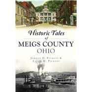 Historic Tales of Meigs County, Ohio 9781467144254