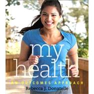 My Health An Outcomes Approach Plus MyHealthLab with eText -- Access Card Package 9780321834256