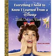 Everything I Need to Know I Learned from a Disney Little Golden Book 9780736434256