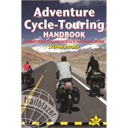 Adventure Cycle-Touring Handbook, 2nd Worldwide Cycling Route & Planning Guide 9781905864256
