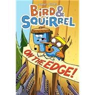 Bird & Squirrel on the Edge! 9780545804257