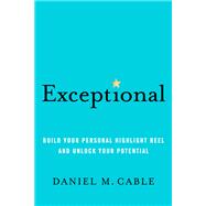 Exceptional Build Your Personal Highlight Reel and Unlock Your Potential