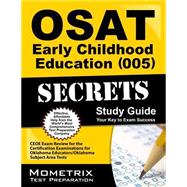 OSAT Early Childhood Education (005) Secrets Study Guide : CEOE Exam Review for the Certification Examinations for Oklahoma Educators / Oklahoma Subject Area Tests 9781610724258