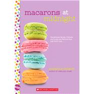 Macarons at Midnight: A Wish Novel 9780545884259