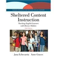 Sheltered Content Instruction Teaching English Learners with Diverse Abilities 9780133754261