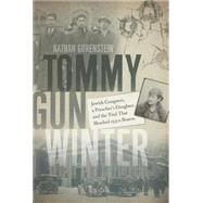 Tommy Gun Winter: Jewish Gangsters, a Preacher's Daughter, and the Trial That Shocked 1930s Boston 9781611684261