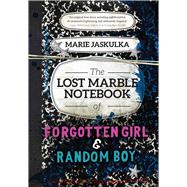 The Lost Marble Notebook of Forgotten Girl and Random Boy 9781632204264