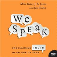 We Speak: Proclaiming Truth in an Age of Talk 9780830844265