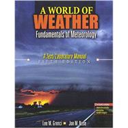 A World of Weather: Fundamentals of Meteorology w/ CD Rom 9780757594267