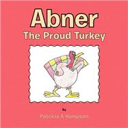 Abner the Proud Turkey 9781489724267