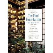 A Memoir of the Ford Foundation: The Early Years, 1936-1968: An Insider View of the Impact of Wealth and Good Intentions 9780533164271