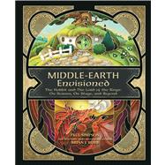 Middle-Earth Envisioned: The Hobbit and the Lord of the Rings: On Screen, On Stage, and Beyond 9781937994273