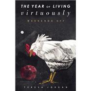 The Year of Living Virtuously Weekends Off 9781619024274