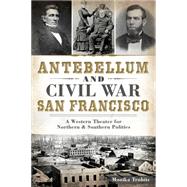 Antebellum and Civil War San Francisco 9781626194274