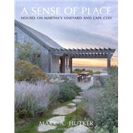A Sense of Place: Houses on Martha's Vineyard and Cape Cod 9781580934275
