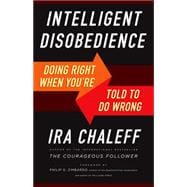 Intelligent Disobedience: Doing Right When What You're Told to Do Is Wrong 9781626564275