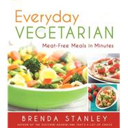 Everyday Vegetarian: Meat-free Meals in Minutes 9781462114276