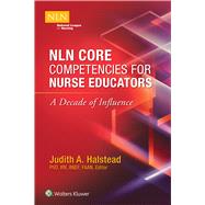 NLN Core Competencies for Nurse Educators: A Decade of Influence 9781975104276