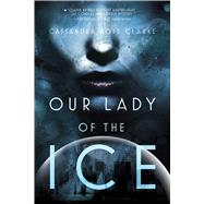 Our Lady of the Ice 9781481444279