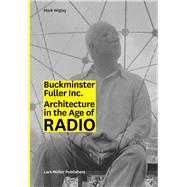 Bucky Inc.: Architecture in the Age of Radio 9783037784280