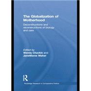 The Globalization of Motherhood: Deconstructions and reconstructions of biology and care 9781138874282