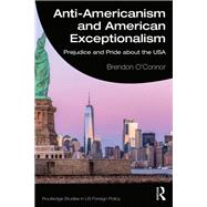 Anti-Americanism and American Exceptionalism: Negative stereotypes about Americans and their consequences. 9780415474283
