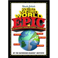 Uncle John's Weird, Weird World: EPIC 9781626864283