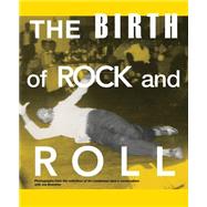 The Birth of Rock and Roll 9780981734286