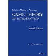Solutions Manual to Accompany Game Theory An Introduction 9781118274286