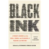 Black Ink Literary Legends on the Peril, Power, and Pleasure of Reading and Writing 9781501154287